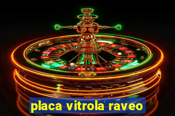 placa vitrola raveo